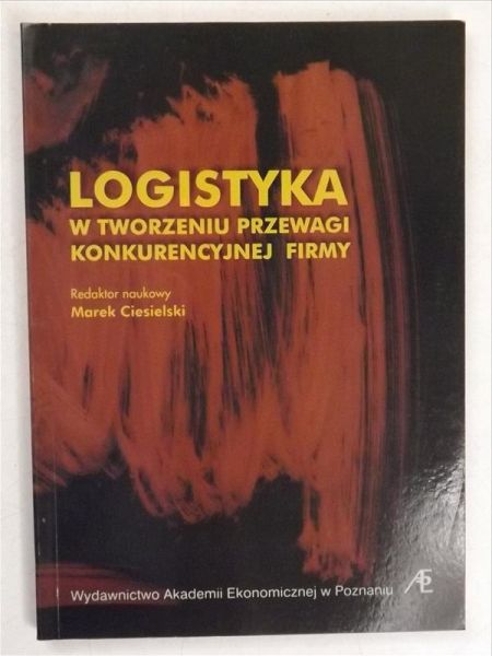 Logistyka w tworzeniu przewagi konkurencyjnej firmy