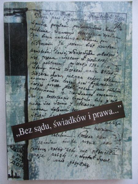 "Bez sądu, świadków i prawa…"