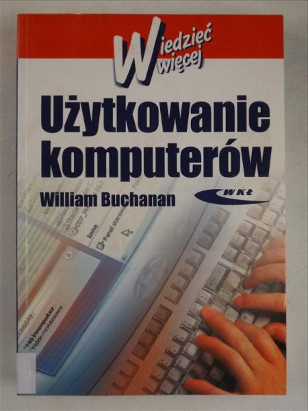 Użytkowanie komputerów. Wiedzieć więcej