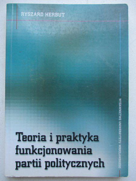 Teoria i praktyka funkcjonowania partii politycznych