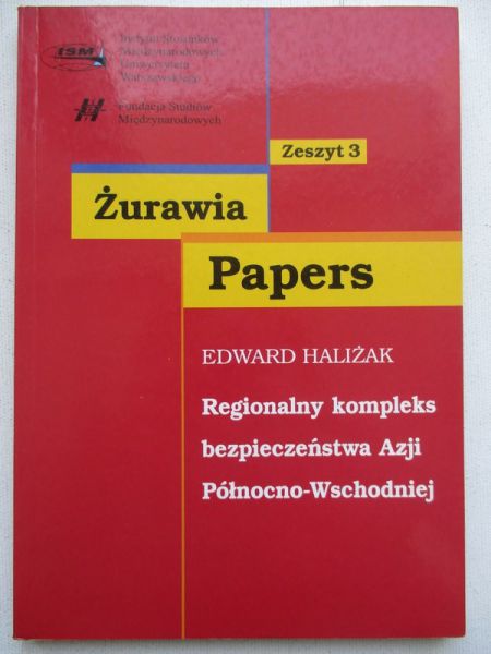 Haliżak Edward - Regionalny kompleks bezpieczeństwa Azji Północno-Wschodniej