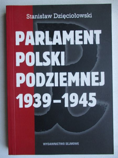 Dzięciołowski Stanisław - Parlament Polski podziemnej 1939-1945