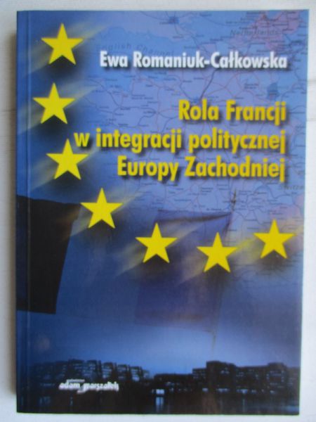 Rola Francji w integracji politycznej Europy Zachodniej