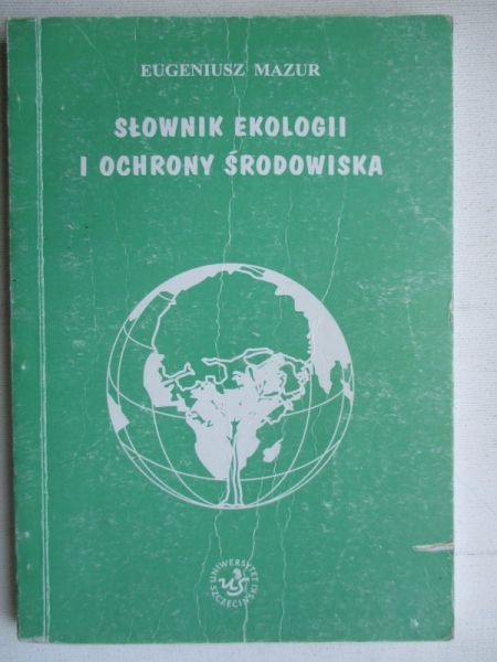 Mazur Eugeniusz  - Słownik ekologii i ochrony środowiska