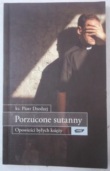 Dzedzej Piotr - Porzucone sutanny