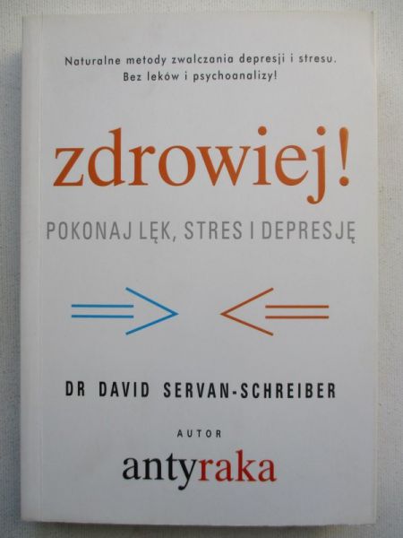 Zdrowiej ! Pokonaj lęk, stres i depresję
