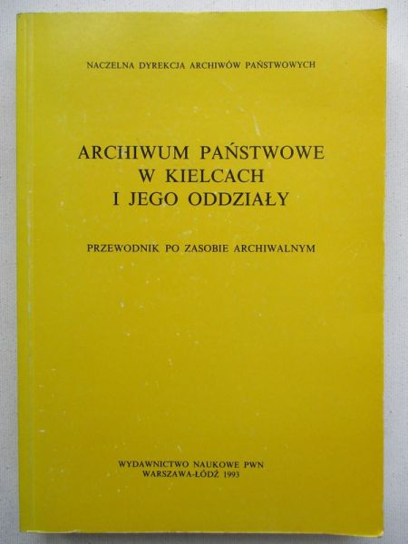 Marcinkowski Stanisław (red.) - Archiwum Państwowe w Kielcach i jego oddziały