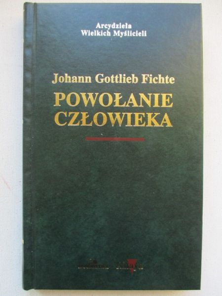Johann Gottlieb Fichte - Powołanie człowieka