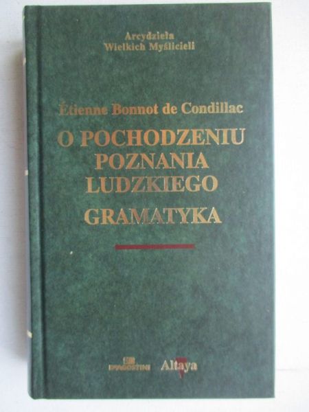 Condillac Etienne Bonnot de - O pochodzeniu poznania ludzkiego. Gramatyka