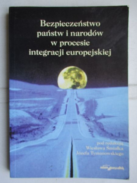 Bezpieczeństwo państw i narodów w procesie integracji europejskiej