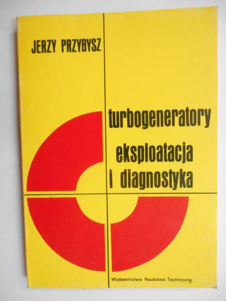 Turbogeneratory. Eksploatacja i diagnostyka