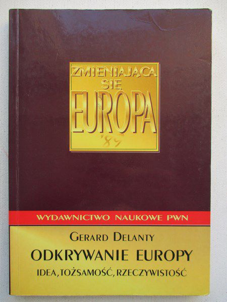 Odkrywanie Europy. Idea, tożsamość, rzeczywistość