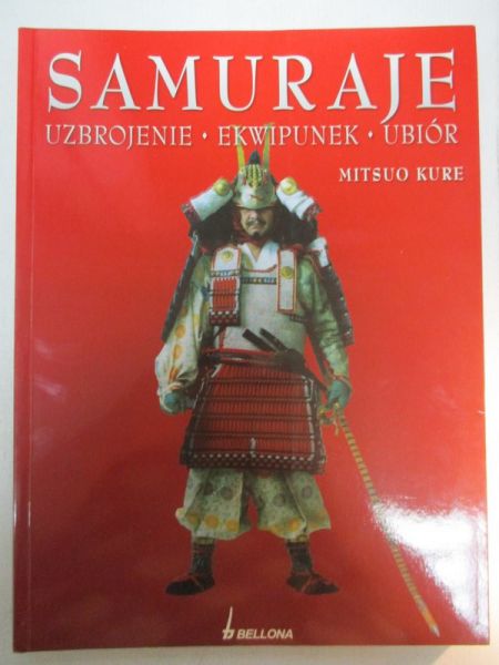 Samuraje. Uzbrojenie, ekwipunek, ubiór