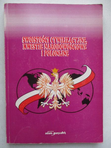 Chodubski Andrzej (red.) - Swoistości cywilizacyjne, kwestie narodowościowe i polonijne