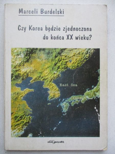 Burdelski Marceli  - Czy Korea będzie zjednoczona do końca XX wieku ?