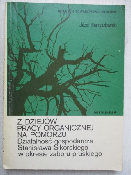 Borzyszkowski Józef - Z dziejów pracy organicznej na Pomorzu