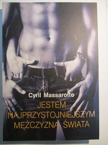 Cyril Massarotto - Jestem najprzystojniejszym mężczyzną świata
