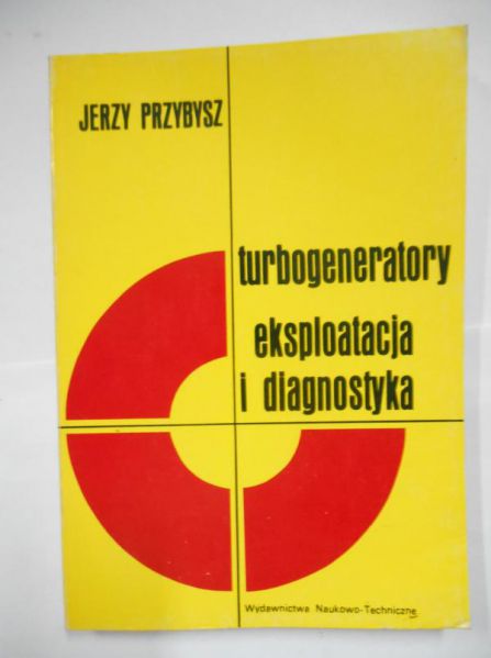 Turbogeneratory. Eksploatacja i diagnostyka