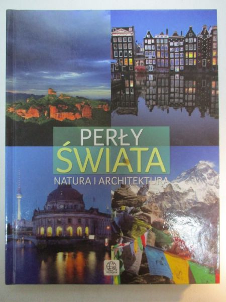 Perły świata. Natura i architektura