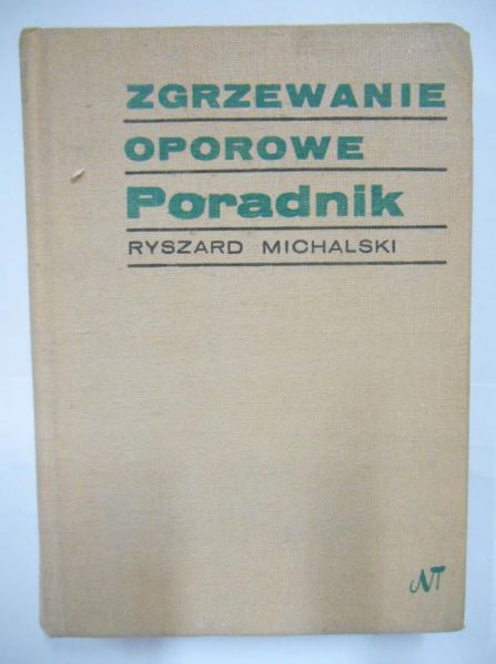 Michalski Ryszard - Zgrzewanie oporowe. Poradnik