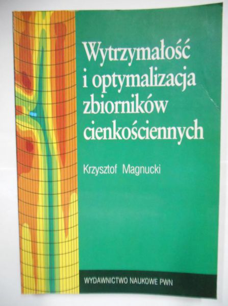Magnucki Krzysztof - Wytrzymałość i optymalizacja zbiorników cienkościennych