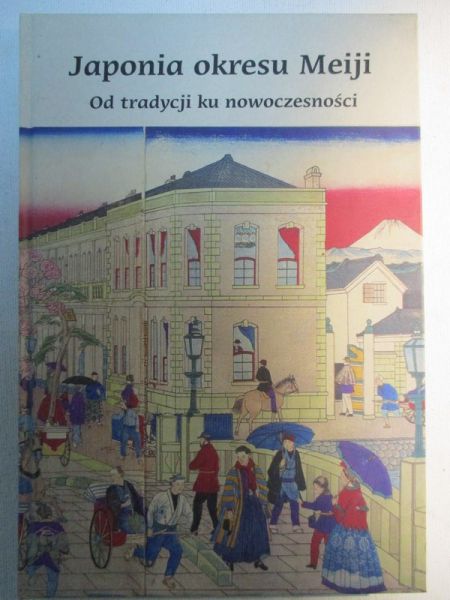 Japonia okres Meiji. Od tradycji ku nowoczesności