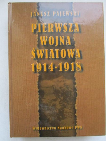 Pajewski Janusz - Pierwsza wojna światowa 1914-1918