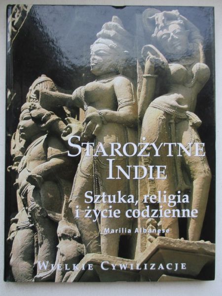 Albanese Marilia - Starożytne Indie. Sztuka, religia i życie codzienne