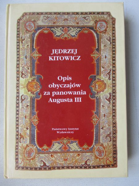 Kitowicz Jędrzej - Opis obyczajów za panowania Augusta III