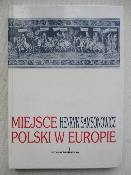 Samsonowicz Henryk - Miejsce Polski w Europie