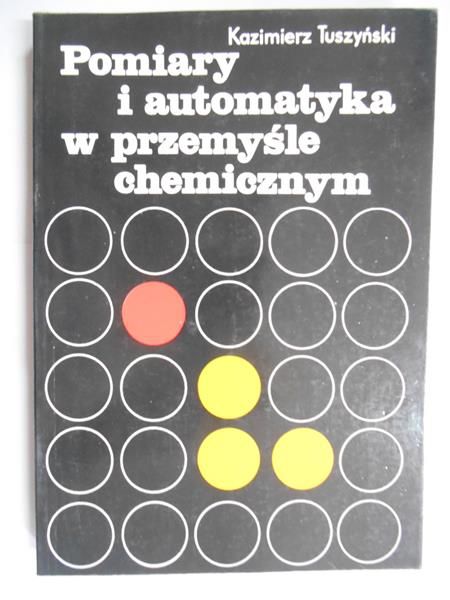Tuszyński Kazimierz - Pomiary i automatyka w przemyśle chemicznym