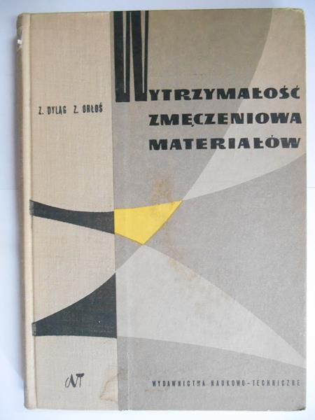 Dyląg Z. - Wytrzymałość zmęczeniowa materiałów