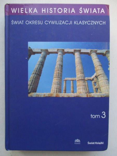 Wielka historia świata.Świat okresu cywilizacji klasycznych, tom III