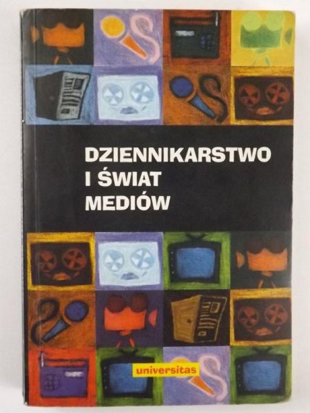 Bauer Zbigniew (red.) - Dziennikarstwo i świat mediów