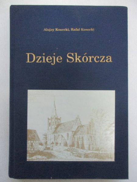 Kosecki Alojzy - Dzieje Skórcza