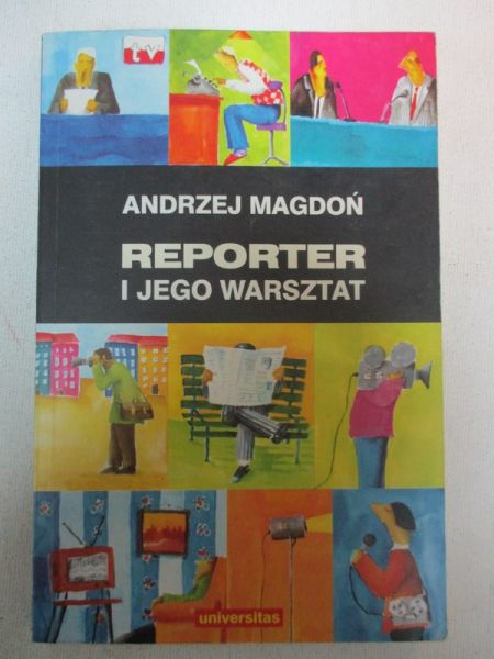 Magdoń Andrzej - Reporter i jego warsztat