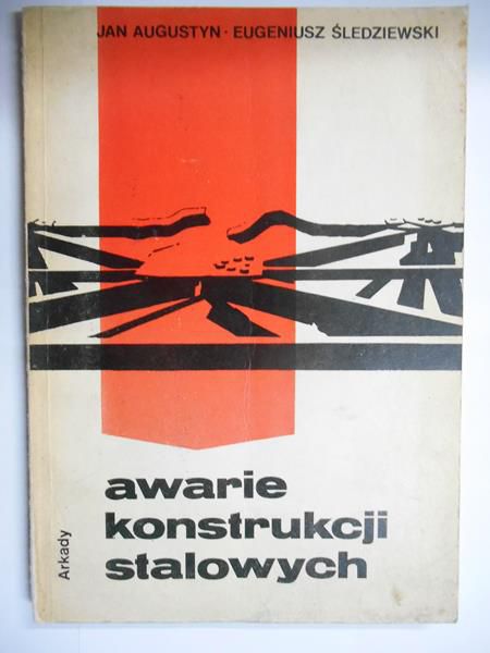 Augustyn Jan - Awarie konstrukcji stalowych