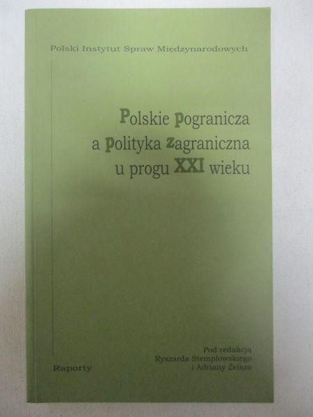 Stemplowski Ryszard (red.) - Polskie pogranicza a polityka zagraniczna u progu XXI wieku