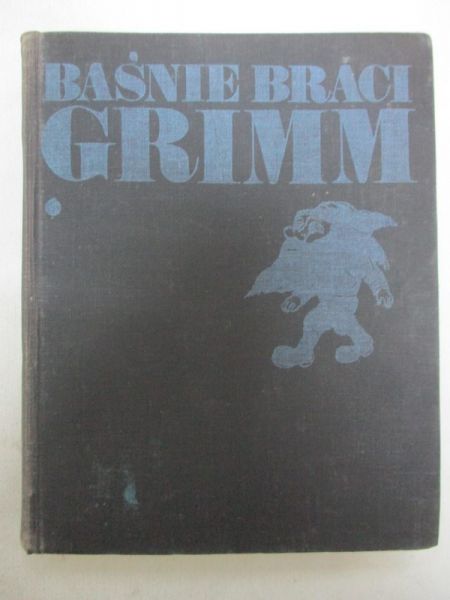 Bracia Grimm - Baśnie braci Grimm, tom pierwszy