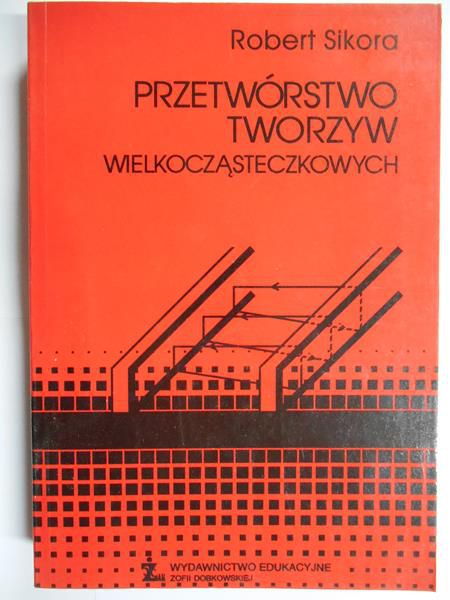 Sikora Robert - Przetwórstwo tworzyw wielkocząsteczkowych