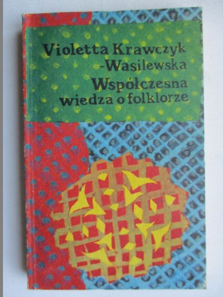 Krawczyk-Wasilewska Violetta - Współczesna wiedza o folklorze
