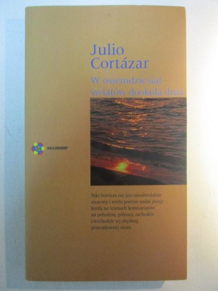 Cortazar Julio - W osiemdziesiąt światów dookoła dnia