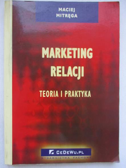 Mitręga Maciej - Marketing relacji. Teoria i praktyka