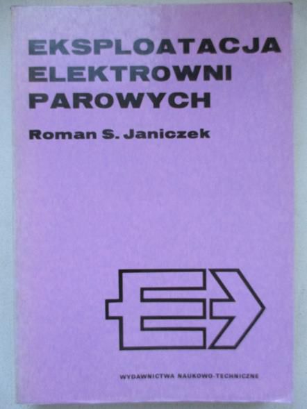 Janiczek Roman S. - Eksploatacja elektrowni parowych