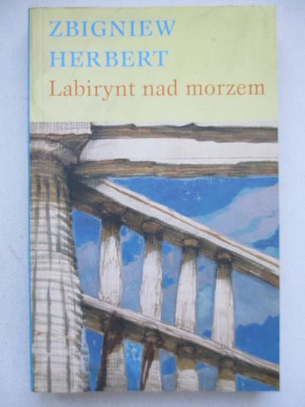Herbert Zbigniew - Labirynt nad morzem
