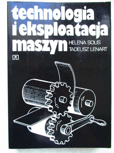 Solis Helena - Technologia i eksploatacja maszyn