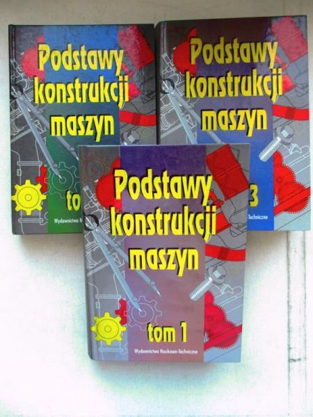 Podstawy konstrukcji maszyn, Tom I-III