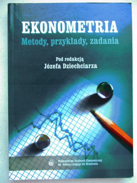 Dziechciarz Józef - Ekonometria. Metody, przykłady, zadania