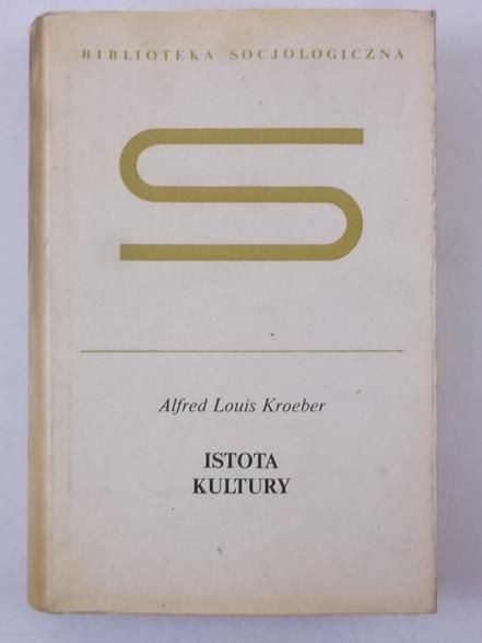 Kroeber Alfred Louis - Istota kultury