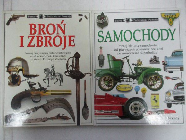 Patrzę, Podziwiam, Poznaję: Samochody/ Broń i zbroje